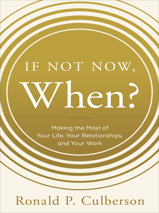 Title details for If Not Now, When? by Ronald P. Culberson - Available